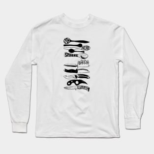 No More Spoons, Only Knives Long Sleeve T-Shirt